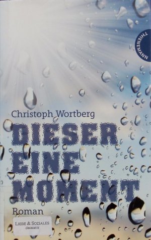 gebrauchtes Buch – Christoph Wortberg – Dieser eine Moment.