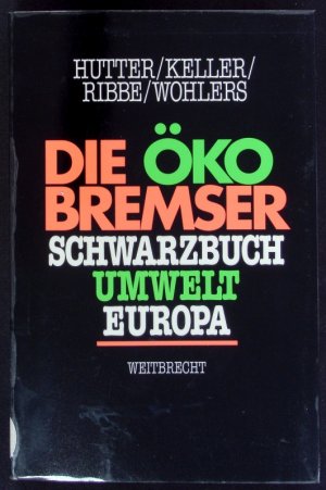 gebrauchtes Buch – Die Ökobremser. Schwarzbuch Umwelt Europa.