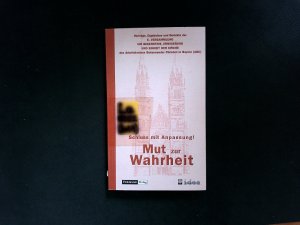 Schluss mit Anpassung! Mut zur Wahrheit! Vorträge, Ergebnisse und Berichte der 5. Versammlung um Bekenntnis, Erneuerung und Einheit der Kirche vom 23. bis 25. Februar 2001 des Arbeitskreises Bekennender Christen in Bayern (ABC).