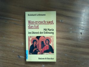 gebrauchtes Buch – Reinhard Lettmann – Was er euch sagt, das tut. Mit Maria im Dienst der Erlösung.