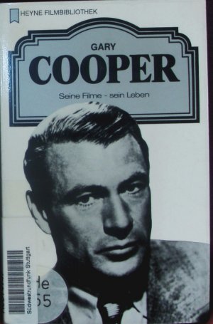 Gary Cooper. Seine Filme - sein Leben.