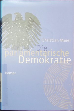 gebrauchtes Buch – Christian Meier – Die parlamentarische Demokratie.