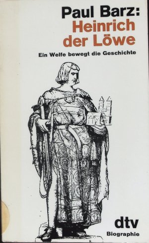 gebrauchtes Buch – Paul Barz – Heinrich der Löwe. Ein Welfe bewegt die Geschichte ; Biographie.