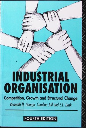 gebrauchtes Buch – George, Kenneth D – Industrial organisation. competition, growth and structural change.