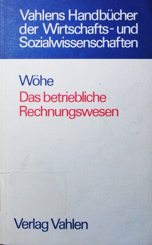 Das betriebliche Rechnungswesen. Jahresabschluß, Kostenrechnung, Statistik und Vergleichsrechnung.