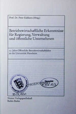 Betriebswirtschaftliche Erkenntnisse für Regierung, Verwaltung und öffentliche Unternehmen. 25 Jahre öffentliche Betriebswirtschaftslehre an der Universität Mannheim.