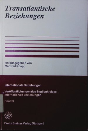 Transatlantische Beziehungen. die USA und Europa zwischen gemeinsamen Interessen und Konflikt.