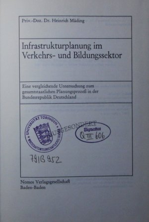 Infrastrukturplanung im Verkehrs- und Bildungssektor. eine vergleichende Untersuchung zum gesamtstaatlichen Planungsprozess in der Bundesrepublik Deutschland.