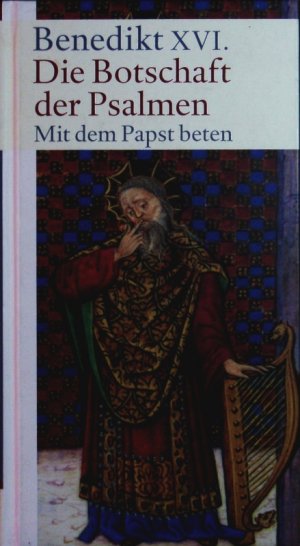 gebrauchtes Buch – Benedikt, – Die Botschaft der Psalmen. Mit dem Papst beten.