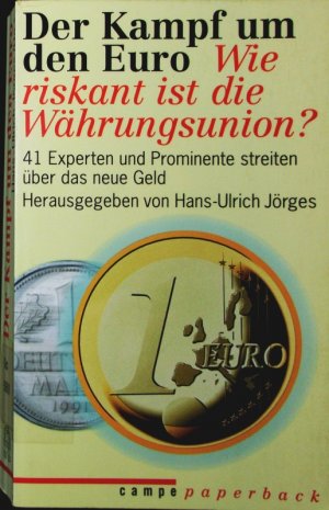 gebrauchtes Buch – Hans-Ulrich Jörges – Der Kampf um den Euro. wie riskant ist die Währungsunion?, 41 Experten und Prominente streiten über das neue Geld.