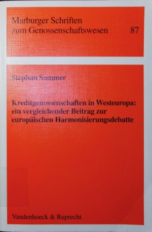 Kreditgenossenschaften in Westeuropa. ein vergleichender Beitrag zur europäischen Harmonisierungsdebatte.