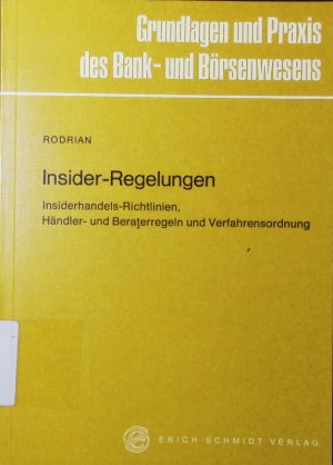 Insider-Regelungen. Insiderhandels-Richtlinien, Händler- und Beraterregeln und Verfahrensordnung , Textausgabe mit Erläuterungen.