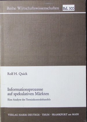 Informationsprozesse auf spekulativen Märkten. eine Analyse des Terminkontrakthandels.