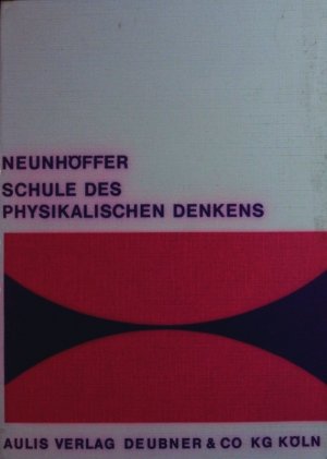 gebrauchtes Buch – Max Neunhöffer – Schule des physikalischen Denkens. Physikalische Aufsatz- und Vortragsthemen mit zugeordneten Rechenaufgaben ; ein Hilfsbuch für Prüfungen.