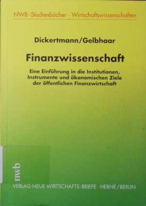 gebrauchtes Buch – Dietrich Dickertmann – Finanzwissenschaft. eine Einführung in die Institutionen, Instrumente und ökonomischen Ziele der öffentlichen Finanzwirtschaft.