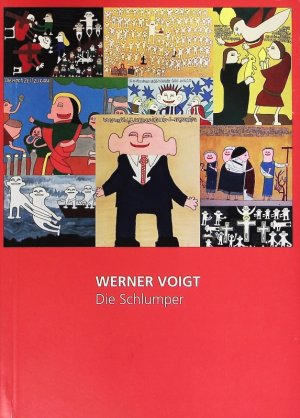 Werner Voigt - die Schlumper. Anlässlich der Ausstellung Werner Voigt, Die Schlumper, Galerie der Schlumper Hamburg, 29. Mai - 28. Juni 2015.