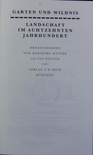 Garten und Wildnis : Landschaft im achtzehnten Jahrhundert. Bibliothek des 18. Jahrhunderts.