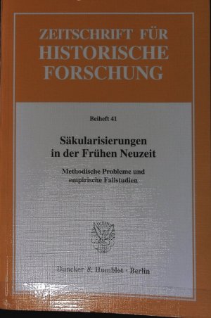 gebrauchtes Buch – Säkularisierungen in der Frühen Neuzeit : methodische Probleme und empirische Fallstudien. Zeitschrift für historische Forschung.