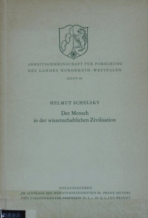 Mensch in der wissenschaftlichen Zivilisation. Arbeitsgemeinschaft für Forschung des Landes Nordrhein-Westfalen.