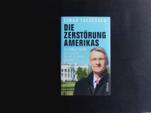 gebrauchtes Buch – Elmar Theveßen – Die Zerstörung Amerikas. Wie Donald Trump sein Land und die Welt für immer verändert.