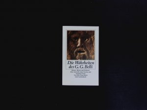 gebrauchtes Buch – Belli, Giuseppe Gioachino – Die Wahrheiten des G. G. Belli. Römer, Huren und Prälaten; eine Auswahl seiner frechen und frommen Verse.