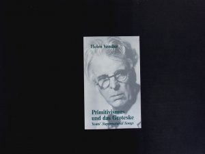 gebrauchtes Buch – Vendler, Helen Hennessy – Primitivismus und das Groteske. Yeats' Supernatural Songs ; [Erweiterte Fassung eines Vortrags, gehalten in der Carl-Friedrich-von-Siemens-Stiftung am 1. Juni 2006.