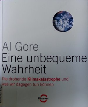 gebrauchtes Buch – Al Gore – Eine unbequeme Wahrheit. Die drohende Klimakatastrophe und was wir dagegen tun können.