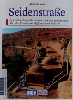 gebrauchtes Buch – Anke Kausch – Seidenstraße. Von China durch die Wüste Gobi und Taklamakan über den Karakorum Highway nach Pakistan.