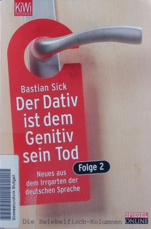 gebrauchtes Buch – Neues aus dem Irrgarten der deutschen Sprache. Der Dativ ist dem Genitiv sein Tod.