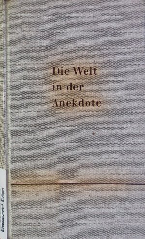 Die Welt in der Anekdote. Eine Anekdotenreise durch die Gegenwart.