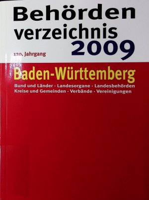 Behördenverzeichnis Baden-Württemberg: 2009. Zusammengestellt nach amtlichen Unterlagen der Staatlichen und kommunalen Behörden.