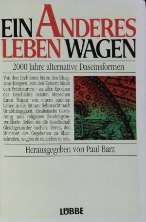 gebrauchtes Buch – Paul Barz – Ein anderes Leben wagen. 2000 Jahre alternative Daseinsformen.