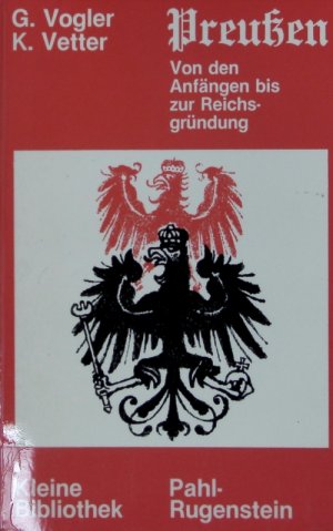 gebrauchtes Buch – Günter Vogler – Preußen : von den Anfängen bis zur Reichsgründung. Kleine Bibliothek ; 192.