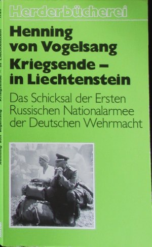 Kriegsende - in Liechtenstein. D. Schicksal d. 1. Russ. Nationalarmee d. Dt. Wehrmacht. Herder Bücherrei; Bd. 1193.