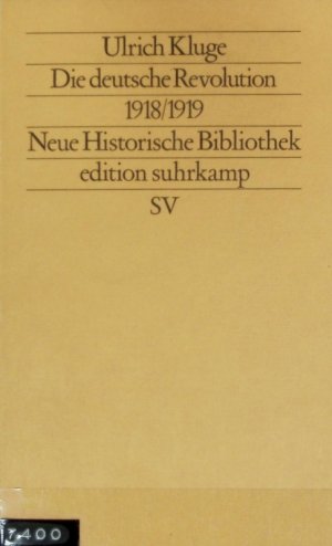 gebrauchtes Buch – Ulrich Kluge – Die deutsche Revolution 1918, 1919 : Staat, Politik und Gesellschaft zwischen Weltkrieg und Kapp-Putsch. Edition Suhrkamp ; 1262 = N.F., 262.