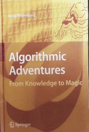 gebrauchtes Buch – Juraj Hromkovic – Algorithmic Adventures. From Knowledge to Magic.