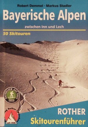 gebrauchtes Buch – Demmel Robert – Bayerische Alpen. Zwischen Inn und Lech ; 50 ausgewählte Skitouren in den Bayerischen Voralpen, im Rofan, Karwendel und Wetterstein, in den Mieminger Bergen und Ammergauer Alpen.