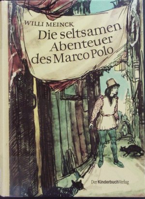 gebrauchtes Buch – Willi Meinck – Die seltsamen Abenteuer des Marco Polo. Von der Kindheit und Jugend eines phantasievollen Knaben, in dessen Herzen die Sehnsucht nach Reisen, Erleben und Abenteuern brannte.