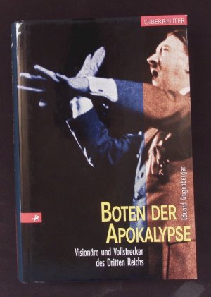 gebrauchtes Buch – Eduard Gugenberger – Boten der Apokalypse. Visionäre und Vollstrecker des Dritten Reichs.