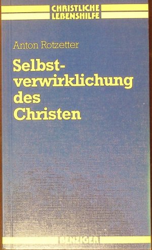 gebrauchtes Buch – Anton Rotzetter – Selbstverwirklichung des Christen. Reihe christliche Lebenshilfe.