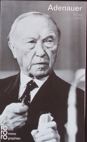 gebrauchtes Buch – Uexküll, Gösta von – Konrad Adenauer. Mit Selbstzeugnissen und Bilddokumente.