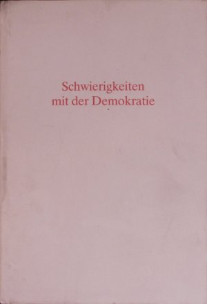 Schwierigkeiten mit der Demokratie.