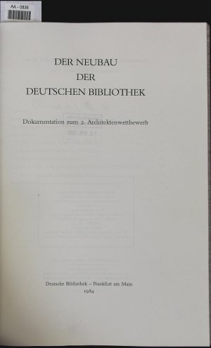 Der Neubau der Deutschen Bibliothek. Dokumentation zum 2. Architektenwettbewerb.