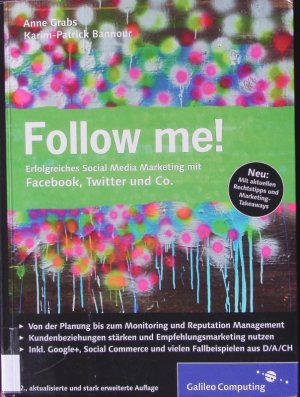 gebrauchtes Buch – Anne Grabs – Follow me! Erfolgreiches Social Media Marketing mit Facebook, Twitter und Co. ; [von der Planung bis zum Monitoring und Reputation Management ; Kundenbeziehungen stärken und Empfehlungsmarketing nutzen ; inkl. Google+, Social Commerce und vielen Fallbeispielen aus D/A/CH ; neu: mit aktuellen Rechtstipps und Marketing-Takeaways.