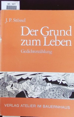 Der Grund zum Leben. Gedichterzählung.