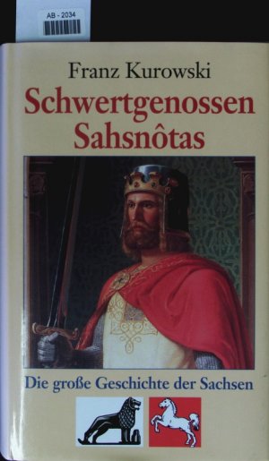 gebrauchtes Buch – Franz Kurowski – Schwertgenossen Sahsnotas. Die große Geschichte der Sachsen.