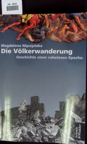 gebrauchtes Buch – M?czy?ska, Magdalena – Die Völkerwanderung. Geschichte einer ruhelosen Epoche im 4. und 5. Jahrhundert.