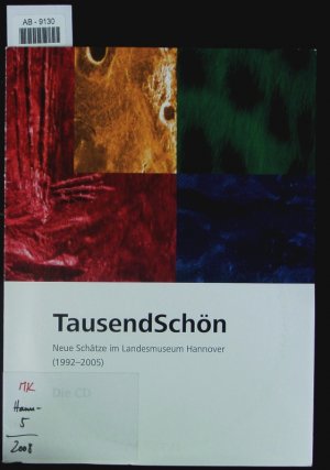 Tausendschön. Neue Schätze im Niedersächsischen Landesmuseum Hannover (1992 - 2005) ; die CD.