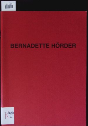 Bernadette Hörder. Arbeiten 2000 - 2003.