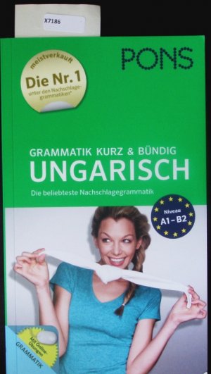 Grammatik kurz und bündig Ungarisch. Mit Online-Übungen ; die beliebteste Nachschlagegrammatik ; Niveau A1 - B2.